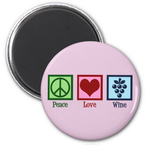 Peace Love Wine Pink Winery Grapes Magnet