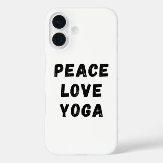 Peace Love Yoga iPhone 16 Case