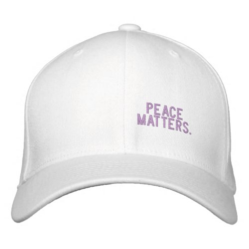 Peace Matters  Embroidered Baseball Cap