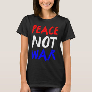 Peace Not War Red White Blue T-Shirt