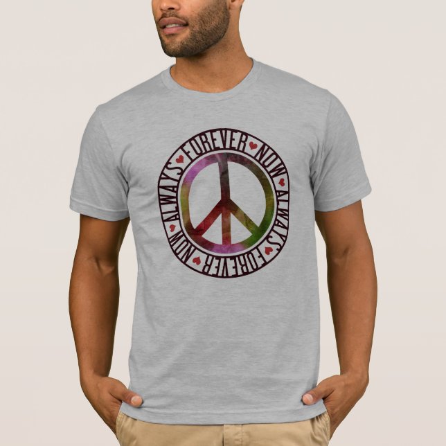 Peace Now Always Forever T-Shirt (Front)