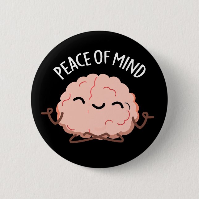 Peace Of Mind Funny Brain Meditation Pun Dark BG Button (Front)