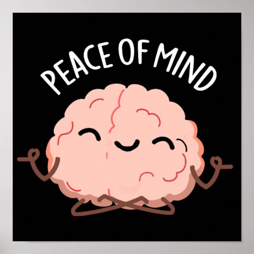 Peace Of Mind Funny Brain Meditation Pun Dark BG Poster