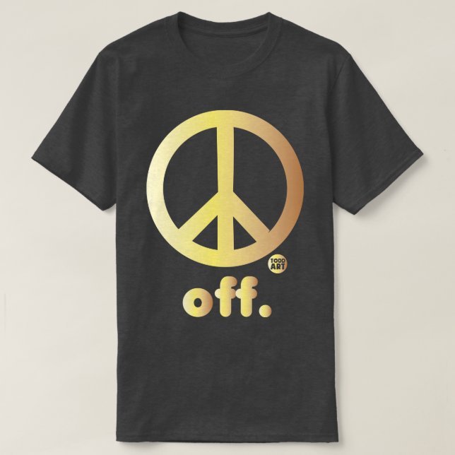 PEACE OFF T-Shirt (Design Front)