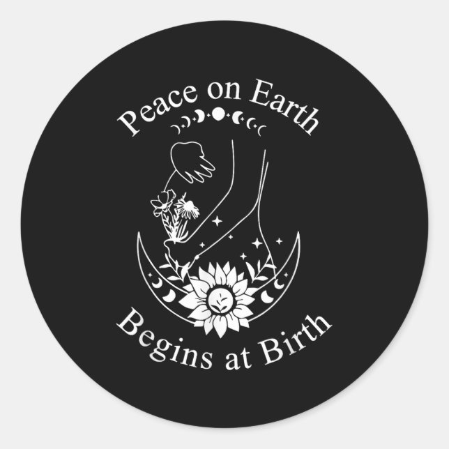 Peace On Earth Begins At Birth Doula Midwife  Classic Round Sticker (Front)