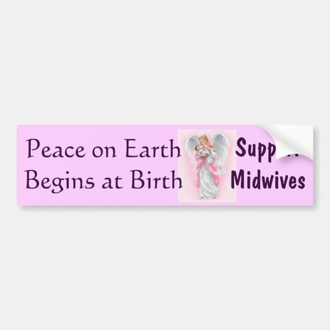 Peace on Earth Begins at Birth, Support Midwives Bumper Sticker (Front)