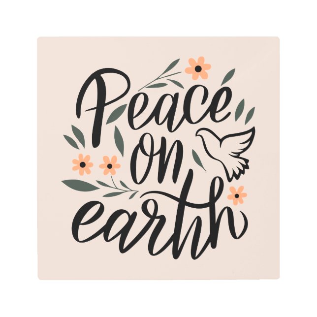 Peace on Earth Floral Design Metal Print (Front)