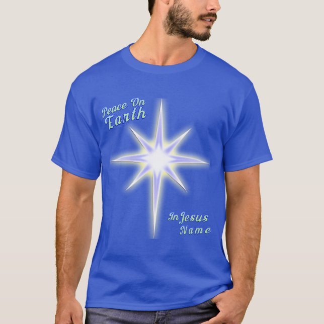 Peace On Earth . Star of Bethlehem . In Jesus Name T-Shirt (Front)
