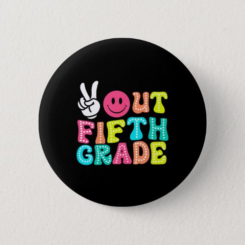 Peace Out 5th Grade Graduation Class 2024 Last Day Button