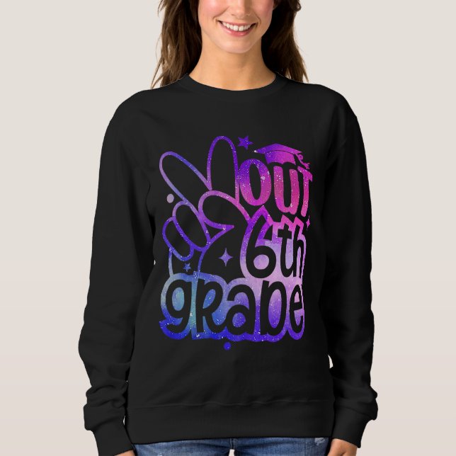Peace Out 6th Grade Graduation Last Day Of School  Sweatshirt (Front)