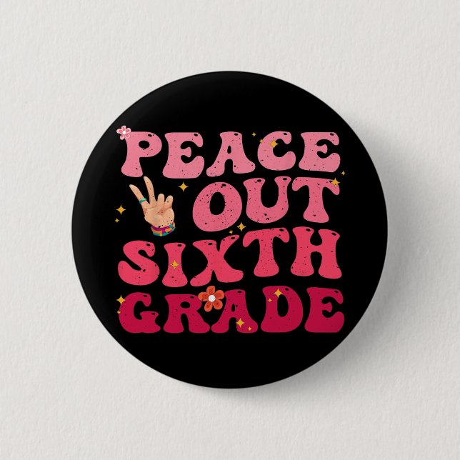 Peace Out 6th Grade Last Day Of School Student Kid Button (Front)