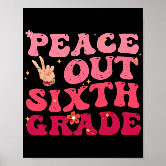 Peace Out 6th Grade Last Day Of School Student Kid Poster (Front)