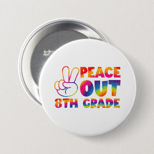 Peace Out Eighth Grade Tie Dye Last Day 8th Grade  Button