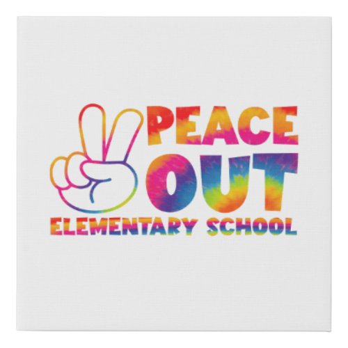 Peace Out Elementary School Tie Dye Last Day  Faux Canvas Print