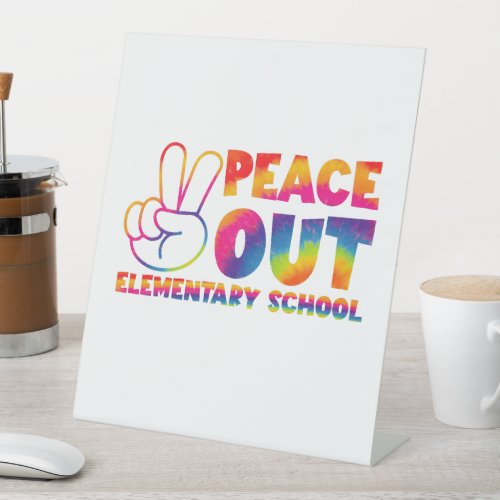 Peace Out Elementary School Tie Dye Last Day  Pedestal Sign