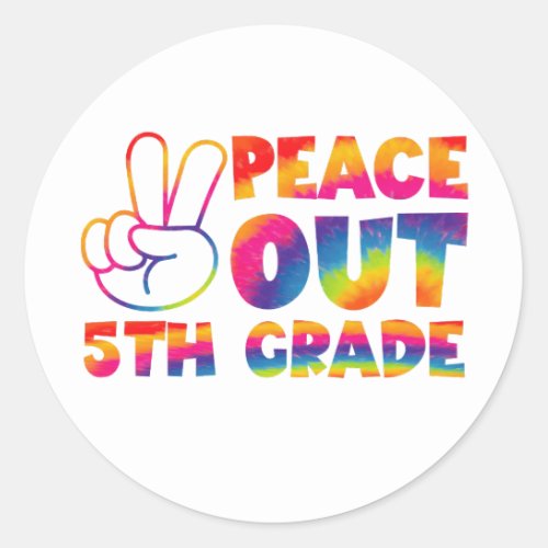 Peace Out Fifth Grade Tie Dye Last Day 5th Grade  Classic Round Sticker
