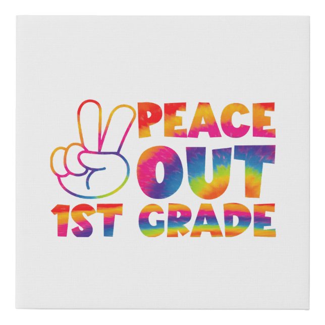 Peace Out First Grade Tie Dye Last Day 1st Grade  Faux Canvas Print (Front)