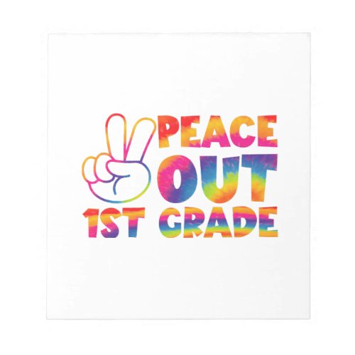 Peace Out First Grade Tie Dye Last Day 1st Grade  Notepad