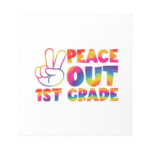 Peace Out First Grade Tie Dye Last Day 1st Grade  Notepad (Front)