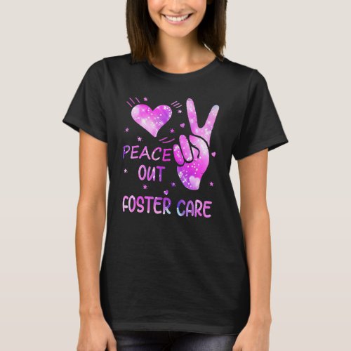 Peace Out Foster Care Adoption Gotcha Day For Fost T_Shirt