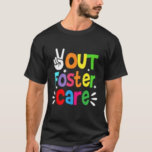 Peace Out Foster Care Adoption Gotcha Day Idea 3 T_Shirt