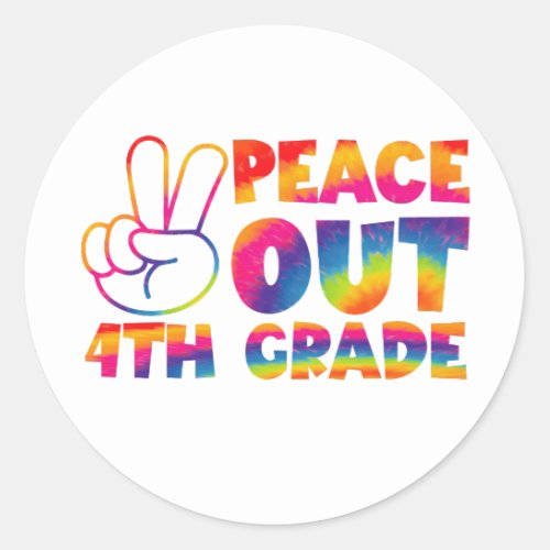 Peace Out Fourth Grade Tie Dye Last Day 4th Grade  Classic Round Sticker