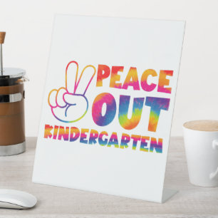 Peace Out Kindergarten Tie Dye Last Day Of School Pedestal Sign