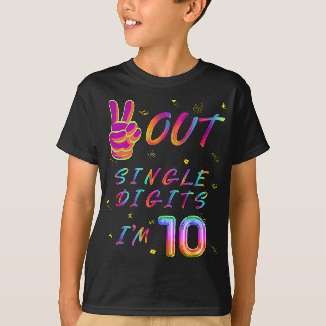 Peace Out Single Digits I’m 10 T-Shirt (Front)