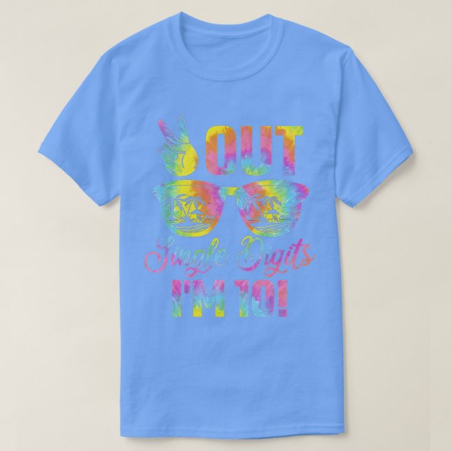 Peace Out Single Digits Im 10  Tye Dye  10th Bday  T-Shirt (Design Front)