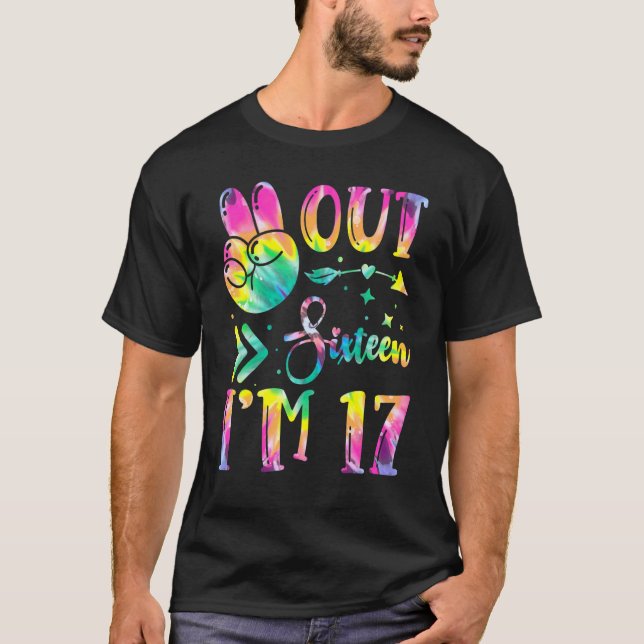 Peace Out Sixteen I'm 17 Tie Dye Birthday T-Shirt (Front)
