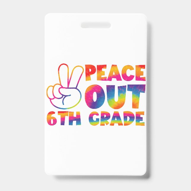Peace Out Sixth Grade Tie Dye Last Day 6th Grade  Badge (Front)