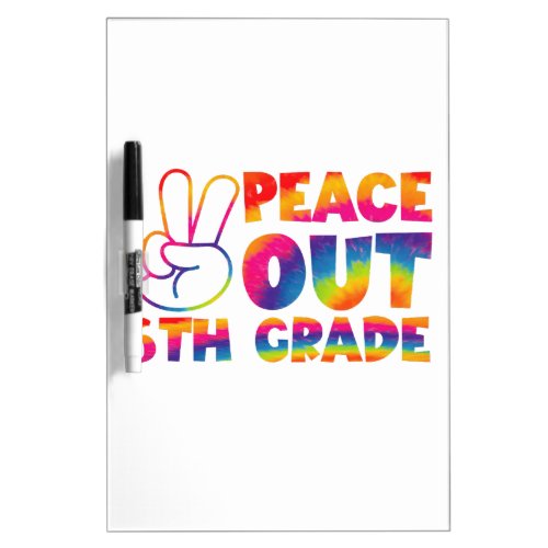 Peace Out Sixth Grade Tie Dye Last Day 6th Grade  Dry Erase Board