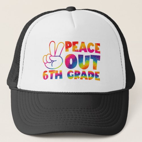 Peace Out Sixth Grade Tie Dye Last Day 6th Grade  Trucker Hat
