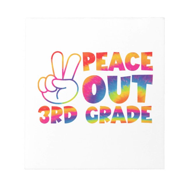 Peace Out Third Grade Tie Dye Last Day 3rd Grade  Notepad (Front)