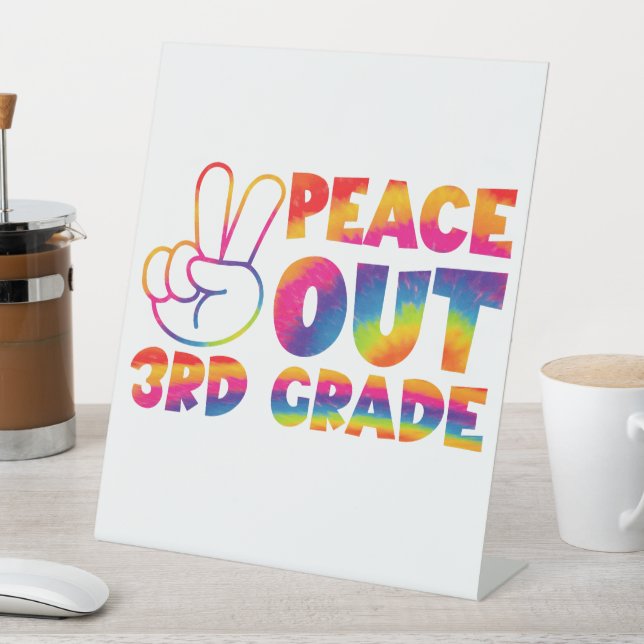 Peace Out Third Grade Tie Dye Last Day 3rd Grade  Pedestal Sign (In SItu)