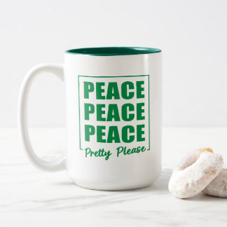 Peace Peace Peace Pretty Please Two-Tone Coffee Mug