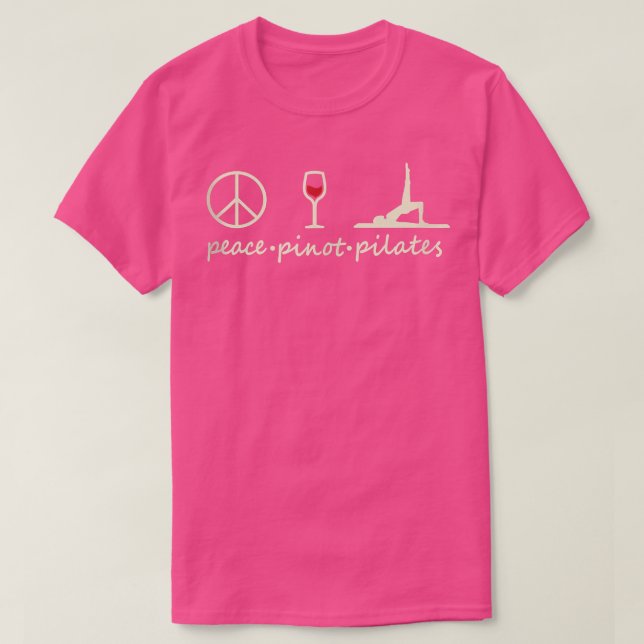 Peace Pinot Pilates Lover and wine lover  T-Shirt (Design Front)