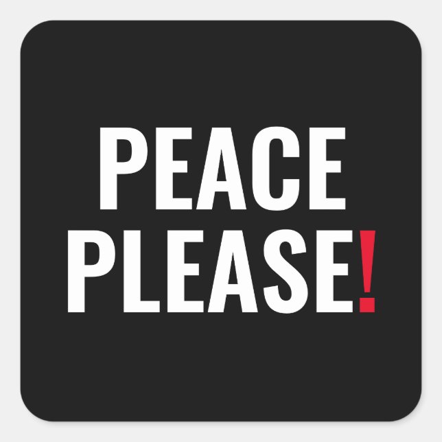 Peace please black white red text anti war protest square sticker (Front)