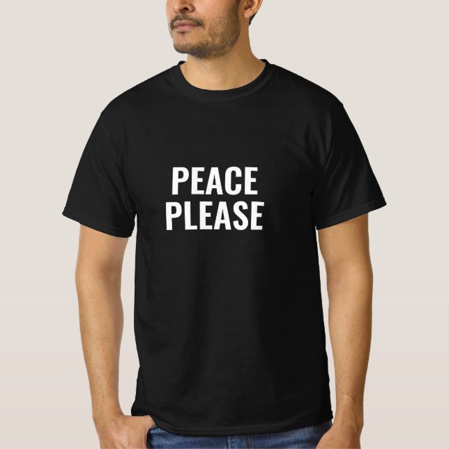 Peace please black white text minimalist anti war T-Shirt (Front)
