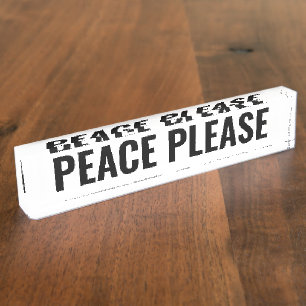 Peace please white black modern funny custom text desk name plate
