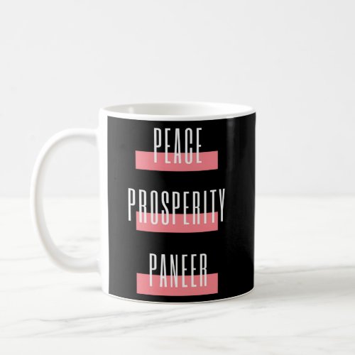 Peace Prosperity Paneer T_ Coffee Mug