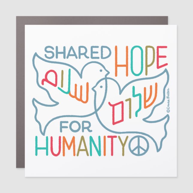 Peace Shared Hope for Humanity  Car Magnet (Front)
