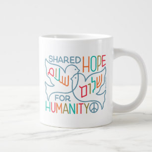 Peace Shared Hope for Humanity  Giant Coffee Mug