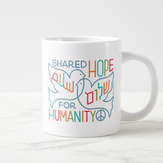 Peace Shared Hope for Humanity  Giant Coffee Mug (Right)