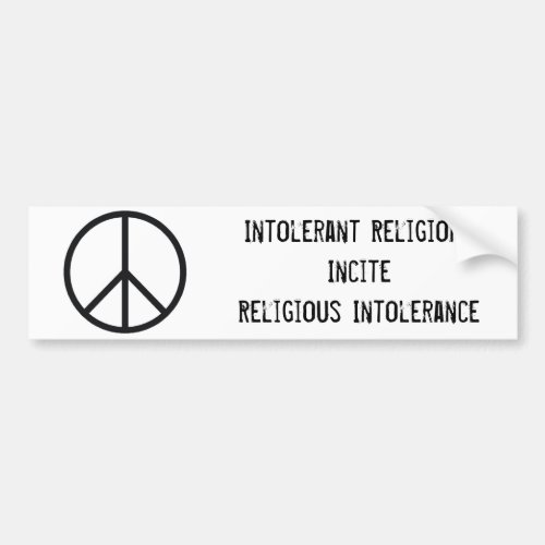Peace sign Intolerant ReligionsInciteReligious Bumper Sticker