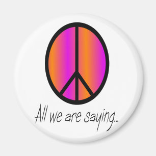 Peace Symbol "All we are saying" Magnet