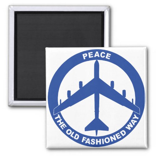 Peace The Old Fashioned Way _ B_52G Blue Magnet