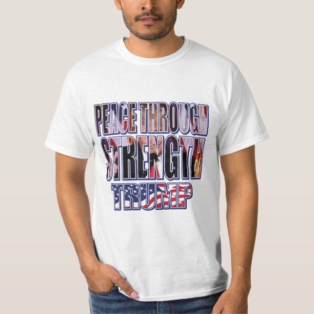 Peace Through Strength - President Trump T-Shirt (Front)