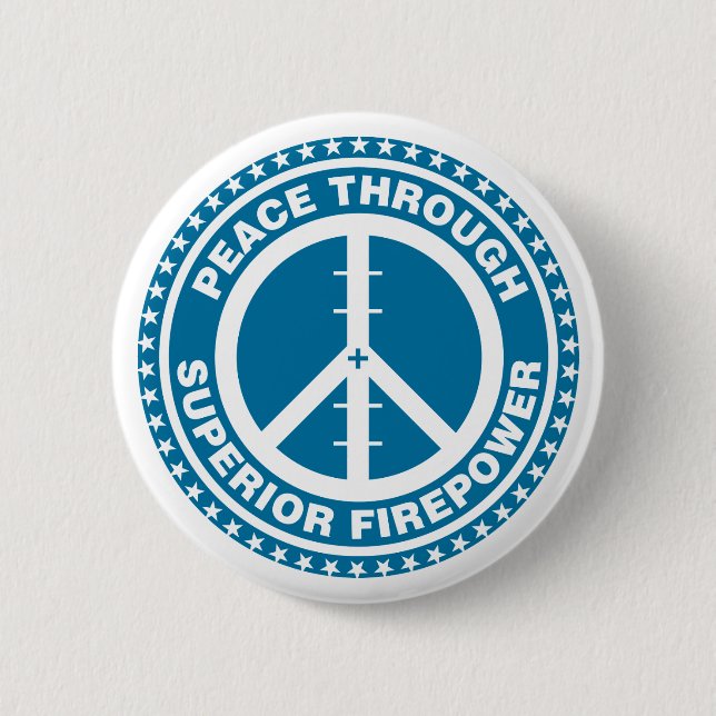 Peace Through Superior Firepower - Blue Pinback Button (Front)