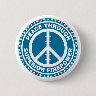 Peace Through Superior Firepower - Blue Pinback Button